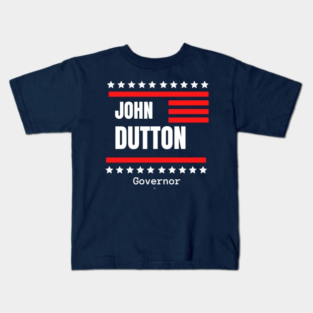 John Dutton for Governor Kids T-Shirt by TexasRancher